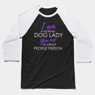 Normal Dog Lady Baseball T-Shirt